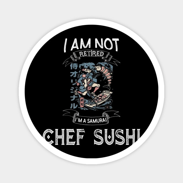 I am not retired I`m a Samurai chef sushi -  Funny Samurai Champloo T-shirt Magnet by kikuchu